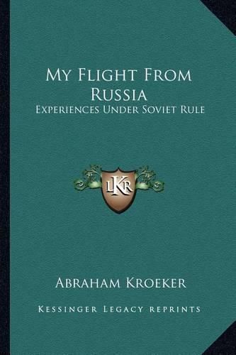 Cover image for My Flight from Russia: Experiences Under Soviet Rule