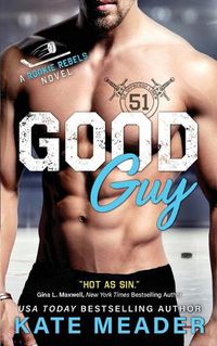 Cover image for Good Guy: A Rookie Rebels Novel