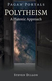 Cover image for Pagan Portals - Polytheism: A Platonic Approach