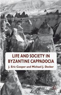 Cover image for Life and Society in Byzantine Cappadocia