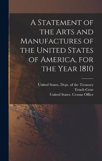 Cover image for A Statement of the Arts and Manufactures of the United States of America, for the Year 1810