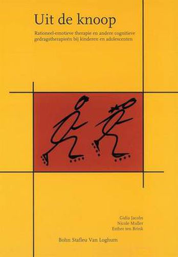 Cover image for Uit de Knoop: Rationeel-Emotieve Therapie En Andere Cognitieve Gedragstherapieen Bij Kinderen En Adolescenten