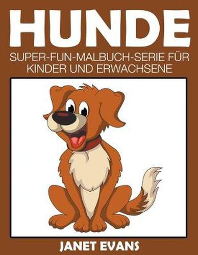 Hunde: Super-Fun-Malbuch-Serie fur Kinder und Erwachsene