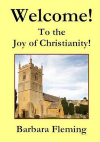 Cover image for Welcome! To the Joy of Christianity!