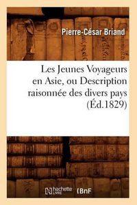 Cover image for Les Jeunes Voyageurs En Asie, Ou Description Raisonnee Des Divers Pays (Ed.1829)