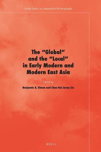 Cover image for The Global  and the  Local  in Early Modern and Modern East Asia