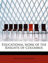 Cover image for Educational Work of the Knights of Columbus