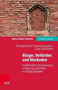 Cover image for Leben. Lieben. Arbeiten: systemisch beraten: Konflikthafte Entscheidungen in Planung und Politik im Dialog begleiten