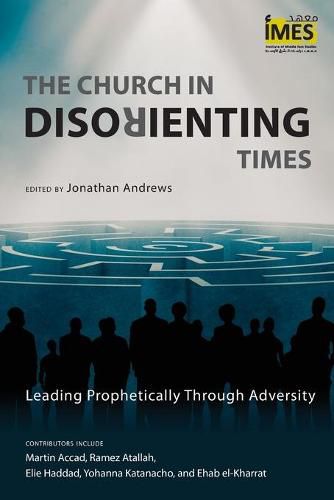 The Church in Disorienting Times: Leading Prophetically through Adversity