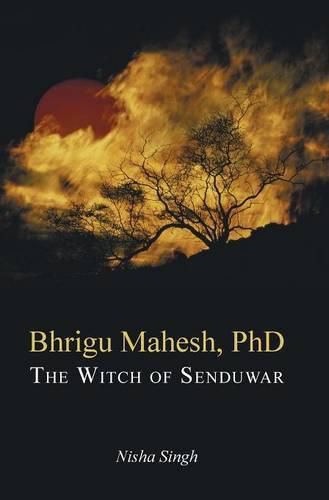 Cover image for Bhrigu Mahesh, PhD: The Witch of Senduwar