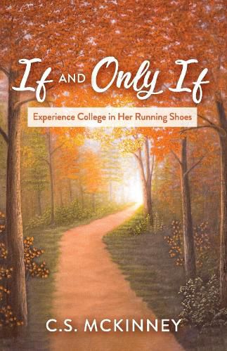 Cover image for If and Only If: Experience College in Her Running Shoes