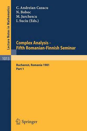 Cover image for Complex Analysis - Fifth Romanian-Finnish Seminar: Proceedings of the Seminar Held in Bucharest, June 28 - July 3, 1981