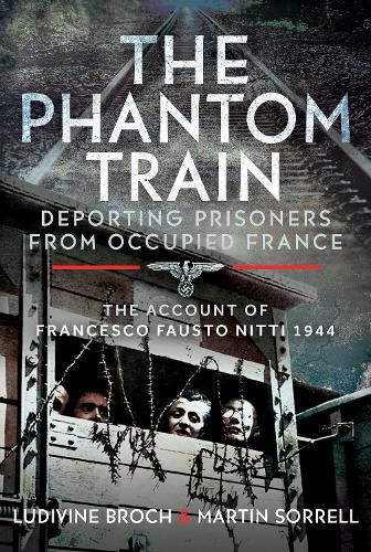 Cover image for The Phantom Train: Deporting Prisoners from Occupied France