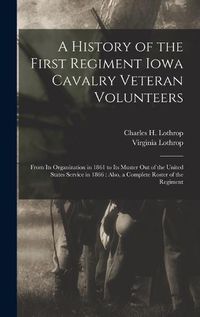 Cover image for A History of the First Regiment Iowa Cavalry Veteran Volunteers