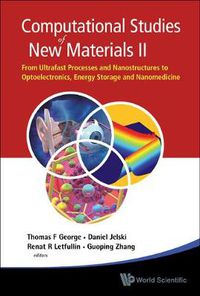 Cover image for Computational Studies Of New Materials Ii: From Ultrafast Processes And Nanostructures To Optoelectronics, Energy Storage And Nanomedicine