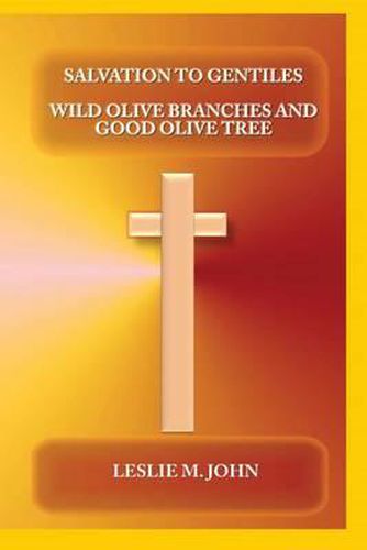 Cover image for Salvation to Gentiles: Wild Olive Branches and Good Olive Tree