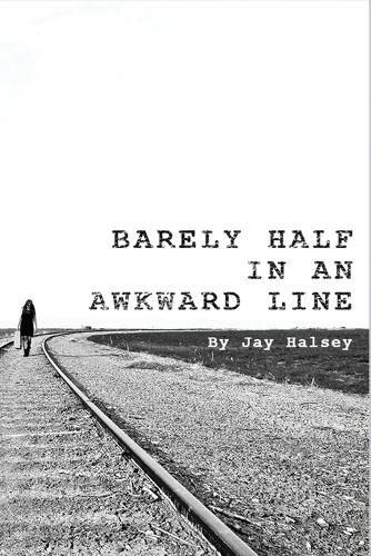 Cover image for Barely Half in an Awkward Line