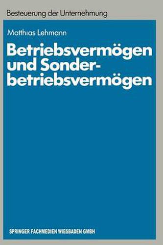 Betriebsvermoegen Und Sonderbetriebsvermoegen: Ein Beitrag Zur Konzept-Orientierten Anwendung Des Erfolgsteuerrechts Auf Personengesellschaften