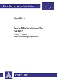 Cover image for Mehr Aktionaersdemokratie Wagen?: Proxy Contests Statt Verwaltungsstimmrecht?