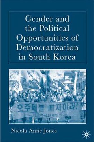 Cover image for Gender and the Political Opportunities of Democratization in South Korea