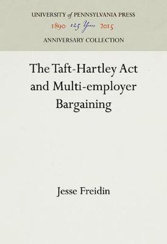 Cover image for The Taft-Hartley Act and Multi-employer Bargaining