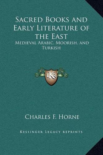 Sacred Books and Early Literature of the East: Medieval Arabic, Moorish, and Turkish