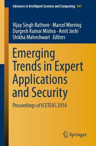 Emerging Trends in Expert Applications and Security: Proceedings of ICETEAS 2018