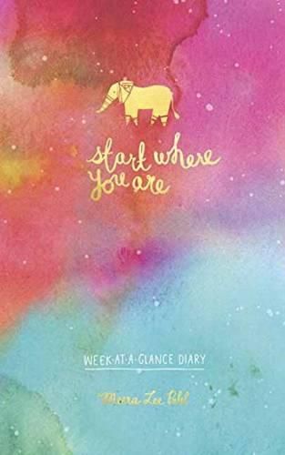 Cover image for Start Where You Are Week-At-A-Glance Diary