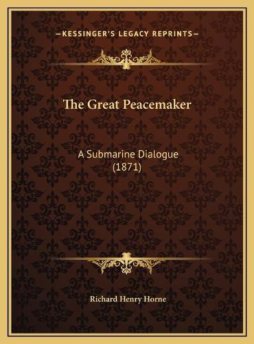 The Great Peacemaker the Great Peacemaker: A Submarine Dialogue (1871) a Submarine Dialogue (1871)