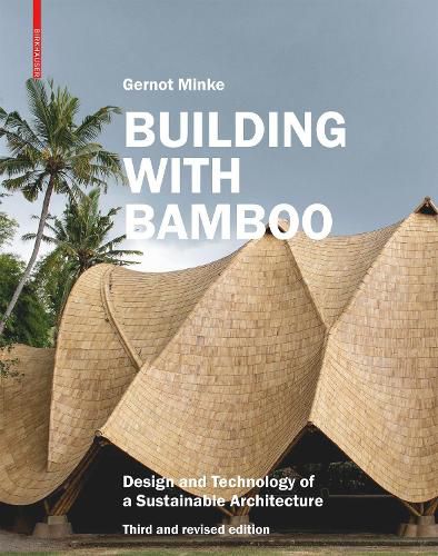 Cover image for Building with Bamboo: Design and Technology of a Sustainable Architecture. Third and revised edition