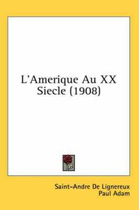 Cover image for L'Amerique Au XX Siecle (1908)