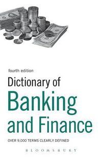 Cover image for Dictionary of Banking and Finance: Over 9,000 terms clearly defined