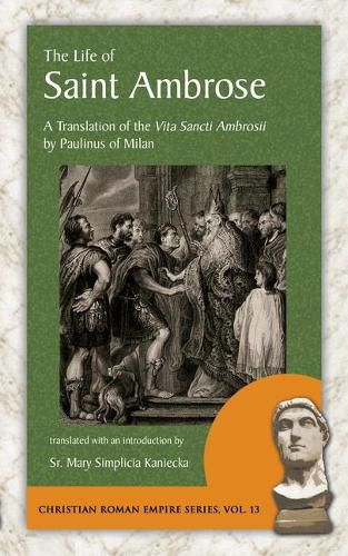 Cover image for The Life of Saint Ambrose: A Translation of the Vita Sancti Ambrosii by Paulinus of Milan