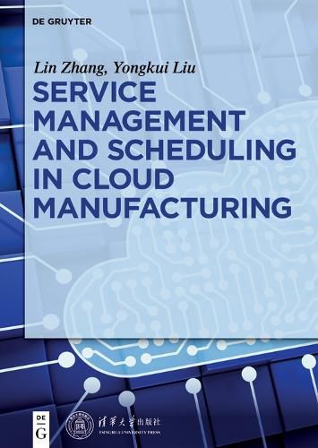 Cover image for Service management and scheduling in cloud manufacturing