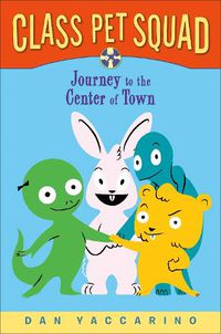 Cover image for Class Pet Squad: Journey to the Center of Town