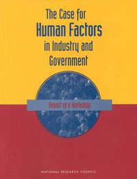 Cover image for The Case For Human Factors in Industry and Government: Report of a Workshop