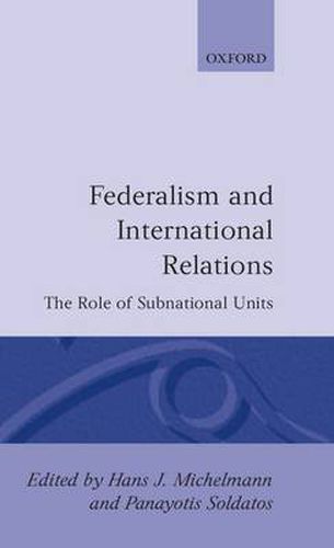 Cover image for Federalism and International Relations: The Role of Subnational Units