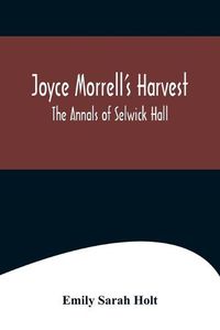 Cover image for Joyce Morrell's Harvest; The Annals of Selwick Hall