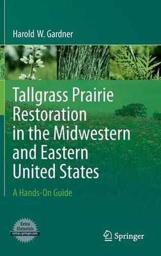 Cover image for Tallgrass Prairie Restoration in the Midwestern and Eastern United States: A Hands-On Guide