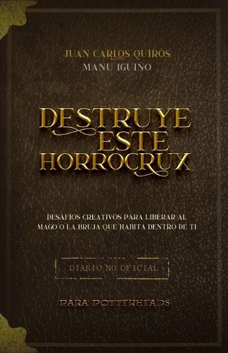 Cover image for Destruye este Horrocrux: Desafios creativos para Potterheads