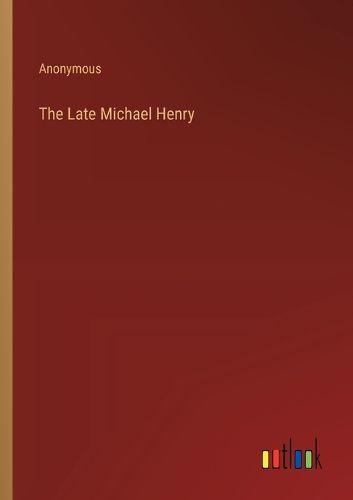 The Late Michael Henry