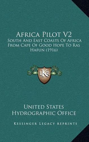 Cover image for Africa Pilot V2: South and East Coasts of Africa from Cape of Good Hope to Ras Hafun (1916)