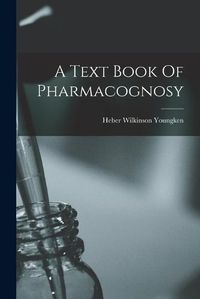 Cover image for A Text Book Of Pharmacognosy