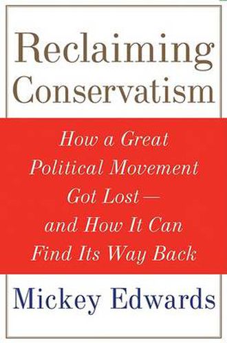 Cover image for Reclaiming Conservatism: How a Great American Political Movement Got Lost - And How It Can Find Its Way Back