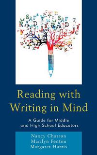 Cover image for Reading with Writing in Mind: A Guide for Middle and High School Educators