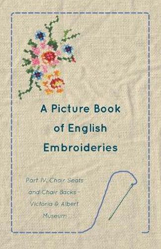 Cover image for A Picture Book of English Embroideries - Part IV. Chair Seats and Chair Backs