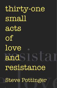 Cover image for thirty-one small acts of love and resistance