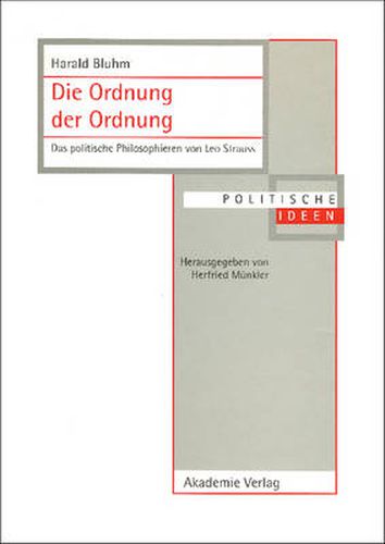 Die Ordnung Der Ordnung: Das Politische Philosophieren Von Leo Strauss