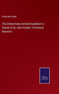 Cover image for The United States Grinnell Expedition in Search of Sir John Franklin