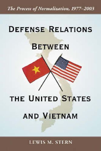 Defense Relations Between the United States and Vietnam: The Process of Normalization, 1977-2003